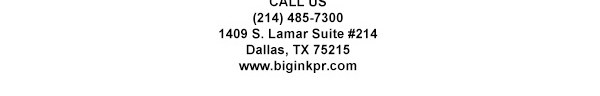 1409 S. Lamar Suite #14
							Dallas, TX 75215
							www.biginkpr.com