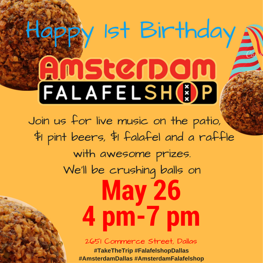 Happy 1st Birthday
							 Amsterdam Falafelshop
							 Join us for live music, $1 pints, $1 falafel and a raffle for awesome prizes
							 May 26 - 4pm-7pm