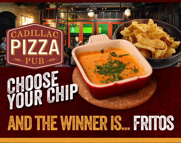 Cadillac Pizza Pub - Choose Your Chip
And the winner is... Fritos