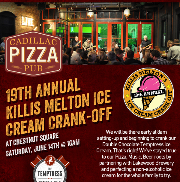 Cadillac Pizza Pub

19th Annual Melton Ice Cream Crank-Off at Chestnut Square
Saturday, June 14th @ 10am