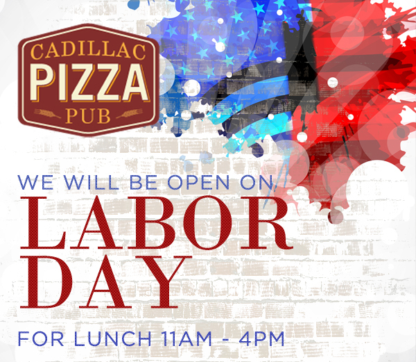 We will be open on Labor Day for lunch
							11am - 4pm