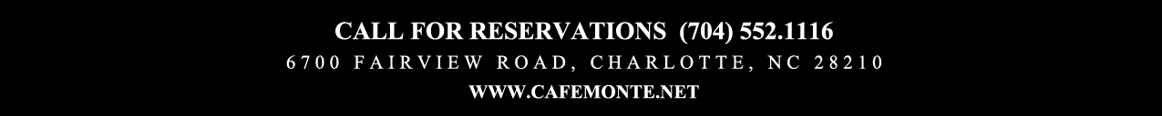 Cafe Monte French Bakery and Bistro
6700 Fairview Road, Charlotte, NC 28210
(704) 552.1116
www.cafemonte.net