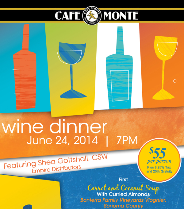 Cafe Monte

Wine Dinner - June 24 @ 7pm
Featuring Shea Gottshall, CSW Empire Distributors

$55 per person plus tax and gratuity