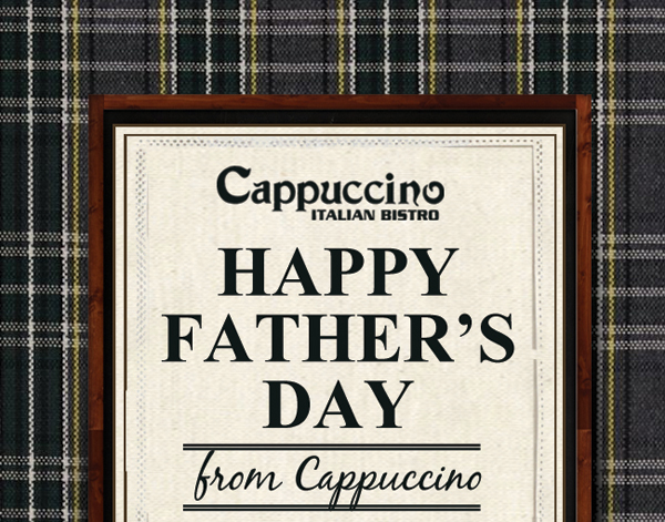 Cappuccino Italian Bistro

Happy Father's Day from Cappuccino