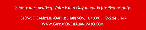 1310 West Campbell Road, Richardson, Texas 75080
							www.cappuccinoitalianbistro.com