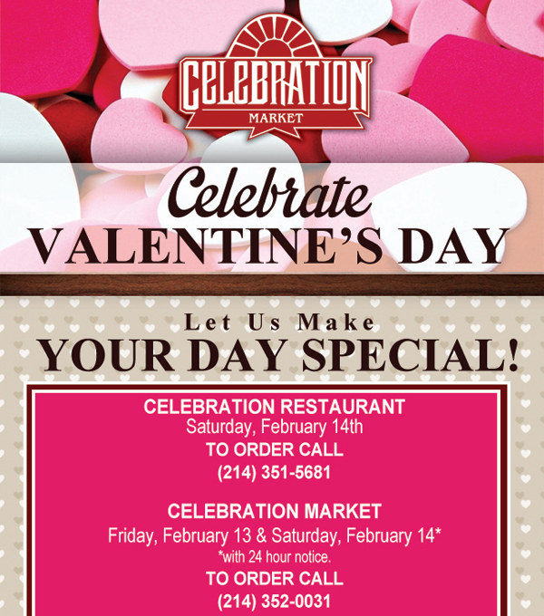 Celebrate Valentine's Day
							 Let us make your day special!
							 See image for details