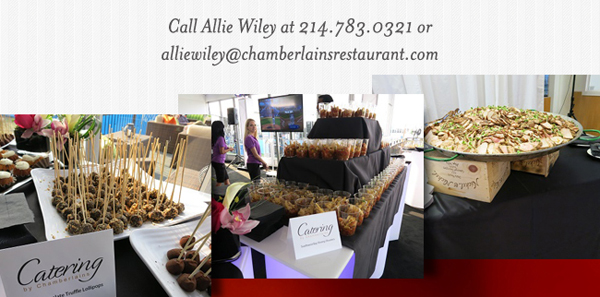 Call Allie Wiley at 214.783.0321
							or alliewiley@chamberlainsrestaurant.com