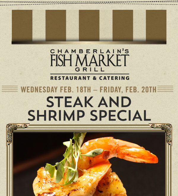 Steak and Shrimp Special
							 Wednesday, Feb 18th - Friday, Feb 20th
							See image for details