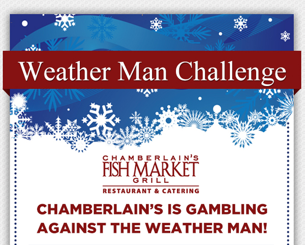 Weather Man Challenge
							 Chamberlain's is gambling against the weather man!
							See image for details