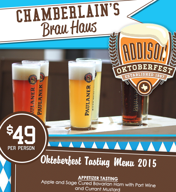 Chamberlain's Brau Haus- $49 per person
							Addison Oktoberfest