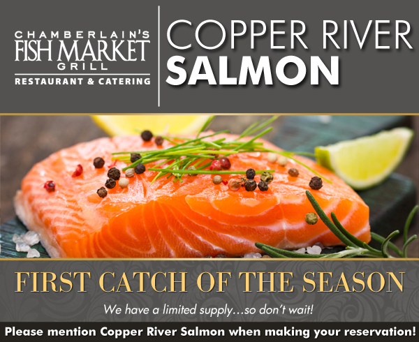 Copper River Salmon
							 First Catch of the Season
							 See image for details