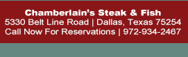 Make Your Reservations Today! www.chamberlainssteakhouse.com