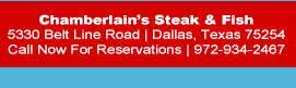 Make Your Reservations Today! www.chamberlainssteakhouse.com