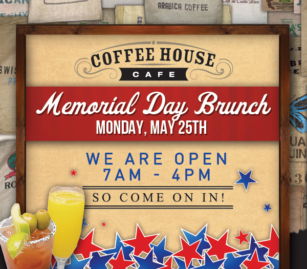 Memorial Day Brunch
							 Mon, May 25th
							 We are open 7am - 4pm
							 See image for full details