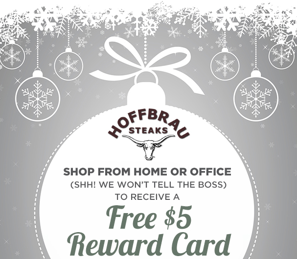 Shop from home or office (Shh! We won't tell the boss)
							Free $5 Reward Card with each $25 Gift Card Purchase