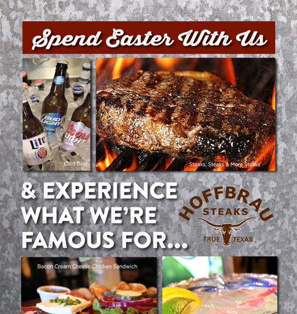 Spend Easter With Us
							 Experience what we're famous for...