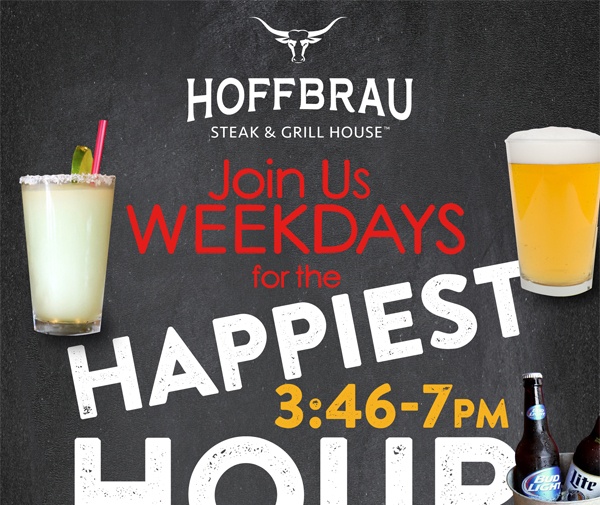 Join us Weekdays for Happiest Hour
							 See image for full details