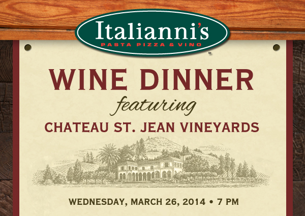 Italianni's

Wine Dinner featuring Chateau St. Jean Vineyards
Wednesday, March 26, 2014 - 7pm