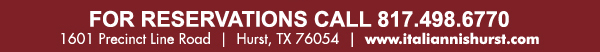 For reservations 817.498.6770
1601 Precinct Line Road, Hurst, TX 76054