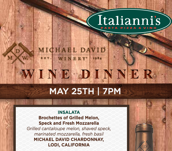 Michael David Wine Dinner
							 May 25 - 7pm
							 See image for full details