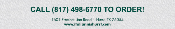 1601 Precinct Line Rd. Hurst, Tx 76054, (817) 498-6770 www.italiannishurst.com