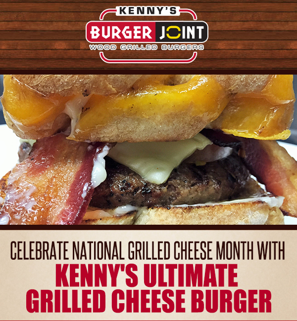 Celebrate National Grilled Cheese Month with
							 Kenny's Ultimate Grilled Cheese Burger