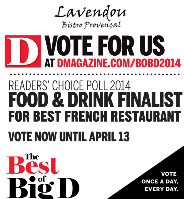 Vote for us

Reader's Choice Poll 2014
Food & Drink Finalist for Best French Restaurant

Vote now until April 13
Vote once a day, every day.