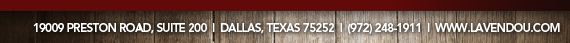 19009 Preston Road Suite 200, Dallas, TX 75252, (972) 248-1911
							www.lavendou.com