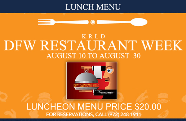 DFW Restaurant Week
							Lunch Menu - $20.00
							
							See image for full menu