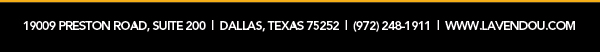 19009 Preston Road Suite 200, Dallas, TX 75252, (972) 248-1911 - www.lavendou.com