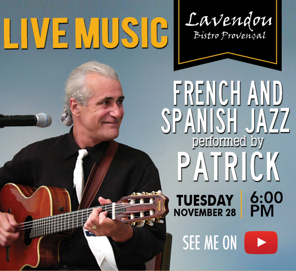 Lavendou Bistro - Live Music! French and Spanish Jazz performed by Patrick -
							6:00pm to closing