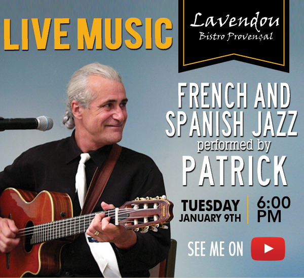 Lavendou Bistro - Live Music! French and Spanish Jazz performed by Patrick -
							6:00pm to closing