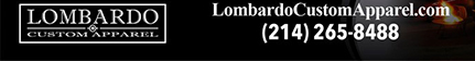 lombardocustomapparel.com
							17604 North Dallas Parkway, Dallas, TX 75287 - (214) 265-8488