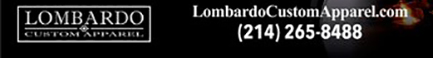 lombardocustomapparel.com
							17604 North Dallas Parkway, Dallas, TX 75287 - (214) 265-8488