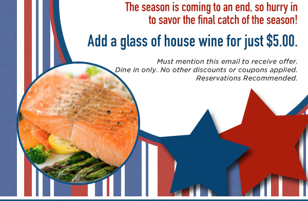 Add a glass of house wine for just $5.00
							 See image for full details