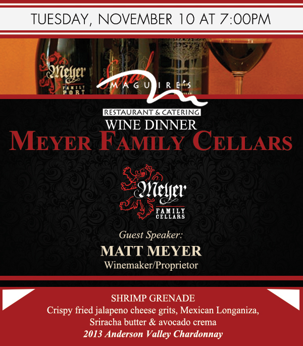 Meyer Family Cellars Wine Dinner
							Guest Speaker: Matt Meyer - Winemaker/Proprietor
							 See image for full details