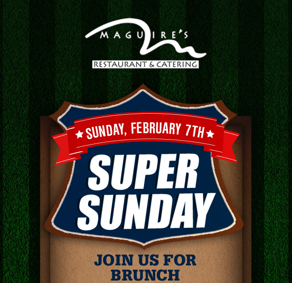 Super Sunday
							 Join us for brunch 10:30am - 2:30pm
							 See image for full details