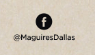 www.facebook.com/MaguiresDallas