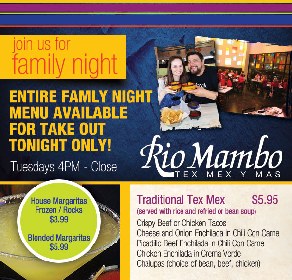 Join us for Family Night
							Entire Family Night menu available for take out tonight only! Tuesdays 4pm - close