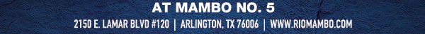 Ballpark Arlington, 2150 East Lamar Boulevard,
							 Arlington, TX 76006, (817) 795-4555
							 www.riomambo.com