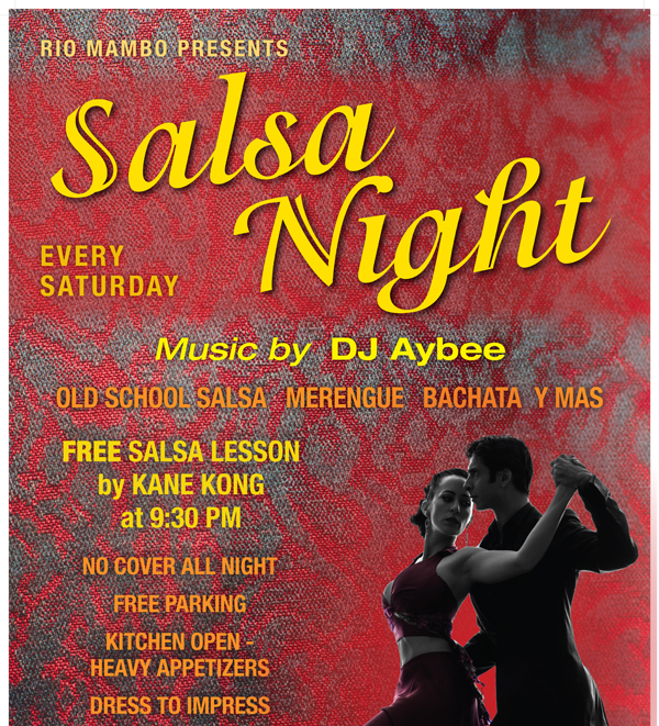 Salsa Night - Every Saturday
							 Music by DJ Aybee
							 Free Salsa Lesson by Kane Kong at 9:30pm
							 No cover all night
							 Free Parking
							 See image for full details