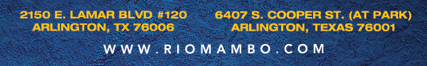 Ft. Worth 6125 SW Loop 820 Fort Worth, TX 76132 817.423.3124
								Colleyville 5150 Highway 121 Colleyville, TX 76034 817.354.3124
								S. Arlington 6407 S. Cooper St. Arlington, TX 76001 817.465.3122
								Weatherford 1302 S. Main St. (at Park) Weatherford, TX 78086 817.598.5944
								Ballpark 2150 E. Lamar Blvd. Arlington, TX 817.795.4555

								www.riomambo.com