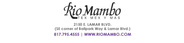 
								Ballpark 2150 E. Lamar Blvd. Arlington, TX 817.795.4555
								www.riomambo.com