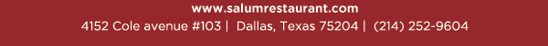 4152 Cole Avenue #103, Dallas, Texas 75204, (214) 252-9604
					www.salumrestaurant.com