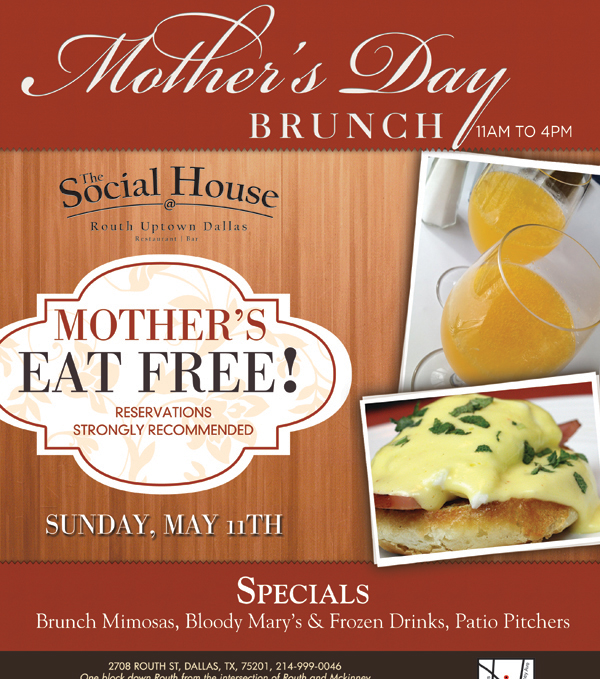 Social House

Mother's Day Brunch - 11am - 4pm

Mother's Eat Free! Reservations strongly recommended

Sunday, May 11th

Specials
Brunch Mimosas, Bloody Mary's & Frozen Drinks, Patio Pitchers