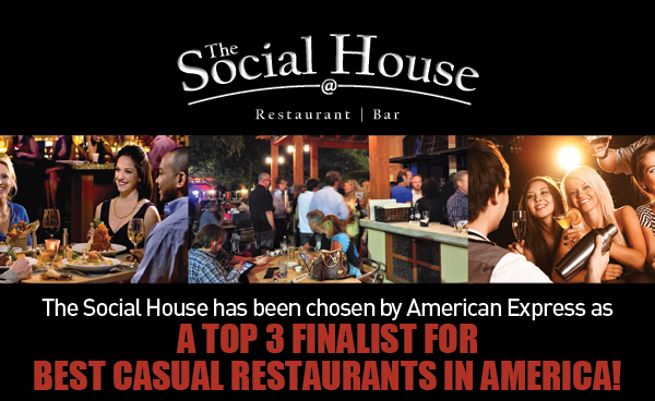 Social House

The Social House has been chosen by American Express as a top 3 Finalist for Best Casual Restaurants in America!