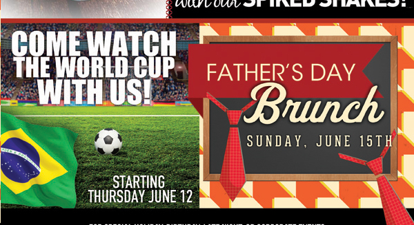 Come watch the World Cup with us!

Father's Day Brunch
Sunday, June 15th