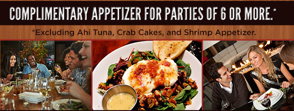 Complimentary Appetizer for parties of 6 or more
							 See image for details