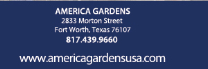 America Gardens, 2833 Morton Street, Fort Worth, TX, 817-439-9660, americagardensusa.com, 
							 See image for full details