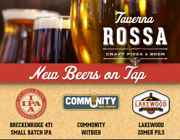 Taverna Rossa Craft Pizza & Beer

New Beers on Tap

Breckenridge 471
Community Witbier
Lakewood Zomer Pils